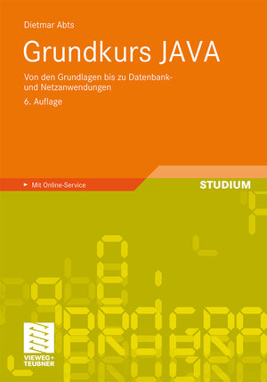 Buchcover Grundkurs JAVA | Dietmar Abts | EAN 9783834897473 | ISBN 3-8348-9747-7 | ISBN 978-3-8348-9747-3