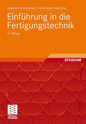 Buchcover Einführung in die Fertigungstechnik | Engelbert Westkämper | EAN 9783834897985 | ISBN 3-8348-9798-1 | ISBN 978-3-8348-9798-5