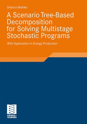 Buchcover A Scenario Tree-Based Decomposition for Solving Multistage Stochastic Programs | Debora Mahlke | EAN 9783834898296 | ISBN 3-8348-9829-5 | ISBN 978-3-8348-9829-6
