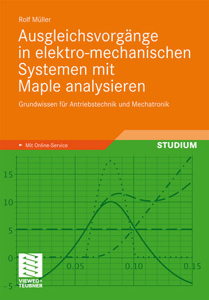 Buchcover Ausgleichsvorgänge in elektro-mechanischen Systemen mit Maple analysieren | Rolf Müller | EAN 9783834898449 | ISBN 3-8348-9844-9 | ISBN 978-3-8348-9844-9