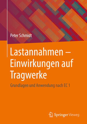 Buchcover Lastannahmen - Einwirkungen auf Tragwerke | Peter Schmidt | EAN 9783834898555 | ISBN 3-8348-9855-4 | ISBN 978-3-8348-9855-5