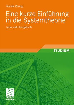 Buchcover Eine kurze Einführung in die Systemtheorie | Daniela Döring | EAN 9783834899323 | ISBN 3-8348-9932-1 | ISBN 978-3-8348-9932-3