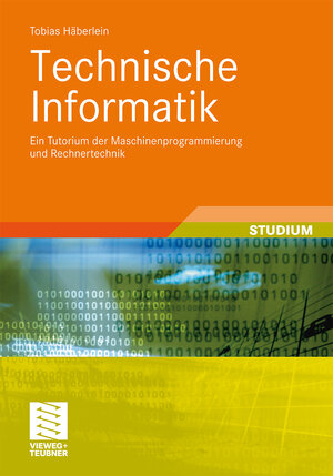 Buchcover Technische Informatik | Tobias Häberlein | EAN 9783834899460 | ISBN 3-8348-9946-1 | ISBN 978-3-8348-9946-0