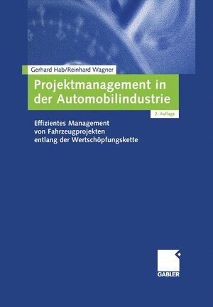 Projektmanagement in der Automobilindustrie: Effizientes Management von Fahrzeugprojekten entlang der Wertschöpfungskette