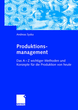 Buchcover Produktionsmanagement | Andreas Syska | EAN 9783834902351 | ISBN 3-8349-0235-7 | ISBN 978-3-8349-0235-1