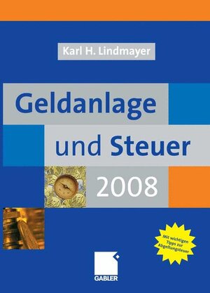 Buchcover Geldanlage und Steuer 2008 | Karl H. Lindmayer | EAN 9783834906915 | ISBN 3-8349-0691-3 | ISBN 978-3-8349-0691-5