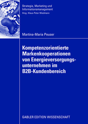Buchcover Kompetenzorientierte Markenkooperationen von Energieversorgungsunternehmen im B2B-Kundenbereich | Martina-Maria Peuser | EAN 9783834908377 | ISBN 3-8349-0837-1 | ISBN 978-3-8349-0837-7