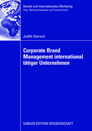 Buchcover Corporate Brand Management international tätiger Unternehmen | Judith Giersch | EAN 9783834908513 | ISBN 3-8349-0851-7 | ISBN 978-3-8349-0851-3