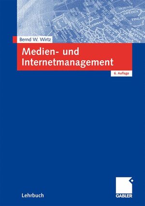 Buchcover Medien- und Internetmanagement | Bernd W. Wirtz | EAN 9783834908643 | ISBN 3-8349-0864-9 | ISBN 978-3-8349-0864-3