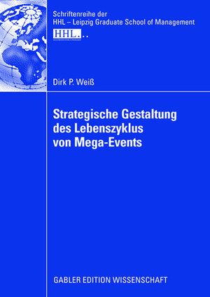 Buchcover Strategische Gestaltung des Lebenszyklus von Mega-Events | Dirk Weiss | EAN 9783834909626 | ISBN 3-8349-0962-9 | ISBN 978-3-8349-0962-6