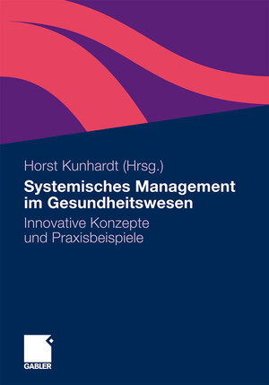 Buchcover Systemisches Management im Gesundheitswesen  | EAN 9783834910660 | ISBN 3-8349-1066-X | ISBN 978-3-8349-1066-0