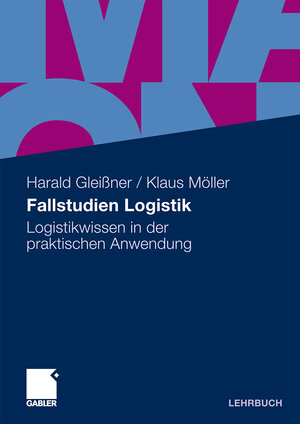 Buchcover Fallstudien Logistik | Harald Gleißner | EAN 9783834911230 | ISBN 3-8349-1123-2 | ISBN 978-3-8349-1123-0