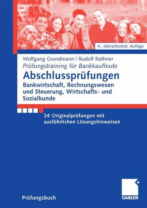 Buchcover Abschlussprüfungen Bankwirtschaft, Rechnungswesen und Steuerung, Wirtschafts- und Sozialkunde | Wolfgang Grundmann | EAN 9783834911278 | ISBN 3-8349-1127-5 | ISBN 978-3-8349-1127-8