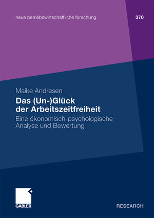 Buchcover Das (Un-)Glück der Arbeitszeitfreiheit | Maike Andresen | EAN 9783834911407 | ISBN 3-8349-1140-2 | ISBN 978-3-8349-1140-7