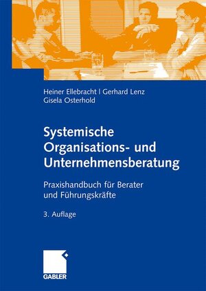 Buchcover Systemische Organisations- und Unternehmensberatung | Heiner Ellebracht | EAN 9783834911650 | ISBN 3-8349-1165-8 | ISBN 978-3-8349-1165-0