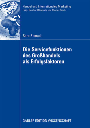 Buchcover Die Servicefunktionen des Großhandels als Erfolgsfaktoren | Sara Samadi | EAN 9783834914194 | ISBN 3-8349-1419-3 | ISBN 978-3-8349-1419-4