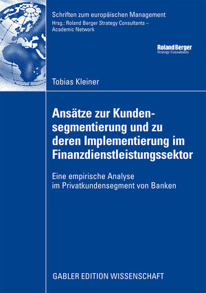 Buchcover Ansätze zur Kundensegmentierung und zu deren Implementierung im Finanzdienstleistungssektor | Tobias Kleiner | EAN 9783834914224 | ISBN 3-8349-1422-3 | ISBN 978-3-8349-1422-4