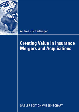 Buchcover Creating Value in Insurance Mergers and Acquisitions | Andreas Schertzinger | EAN 9783834914545 | ISBN 3-8349-1454-1 | ISBN 978-3-8349-1454-5