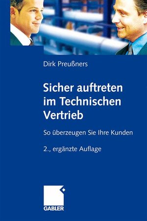 Buchcover Sicher auftreten im Technischen Vertrieb | Dirk Preußners | EAN 9783834914859 | ISBN 3-8349-1485-1 | ISBN 978-3-8349-1485-9