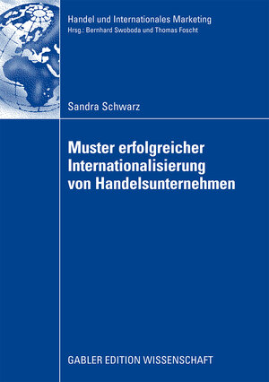 Buchcover Muster erfolgreicher Internationalisierung von Handelsunternehmen | Sandra Schwarz | EAN 9783834914910 | ISBN 3-8349-1491-6 | ISBN 978-3-8349-1491-0