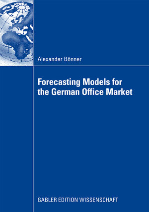 Buchcover Forecasting Models for the German Office Market | Alexander Bönner | EAN 9783834915252 | ISBN 3-8349-1525-4 | ISBN 978-3-8349-1525-2