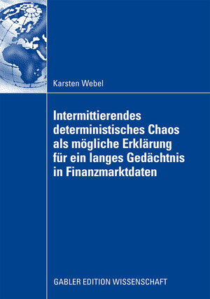 Buchcover Intermittierendes deterministisches Chaos als mögliche Erklärung für ein langes Gedächtnis in Finanzmarktdaten | Karsten Webel | EAN 9783834915498 | ISBN 3-8349-1549-1 | ISBN 978-3-8349-1549-8