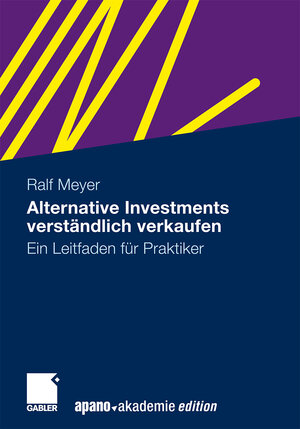 Buchcover Alternative Investments verständlich verkaufen | Ralf Meyer | EAN 9783834916143 | ISBN 3-8349-1614-5 | ISBN 978-3-8349-1614-3