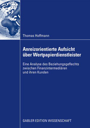 Buchcover Anreizorientierte Aufsicht über Wertpapierdienstleister | Thomas Hoffmann | EAN 9783834916822 | ISBN 3-8349-1682-X | ISBN 978-3-8349-1682-2
