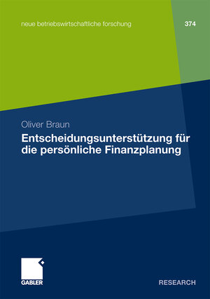 Buchcover Entscheidungsunterstützung für die persönliche Finanzplanung | Oliver Braun | EAN 9783834920331 | ISBN 3-8349-2033-9 | ISBN 978-3-8349-2033-1