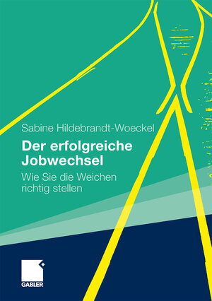 Buchcover Der erfolgreiche Jobwechsel | Sabine Hildebrandt-Woeckel | EAN 9783834920348 | ISBN 3-8349-2034-7 | ISBN 978-3-8349-2034-8