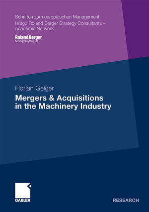 Buchcover Mergers & Acquisitions in the Machinery Industry | Florian Geiger | EAN 9783834922939 | ISBN 3-8349-2293-5 | ISBN 978-3-8349-2293-9