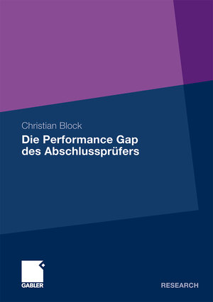 Buchcover Die Performance Gap des Abschlussprüfers | Christian Block | EAN 9783834924483 | ISBN 3-8349-2448-2 | ISBN 978-3-8349-2448-3