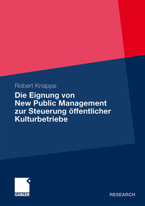 Buchcover Die Eignung von New Public Management zur Steuerung öffentlicher Kulturbetriebe | Robert Knappe | EAN 9783834925299 | ISBN 3-8349-2529-2 | ISBN 978-3-8349-2529-9