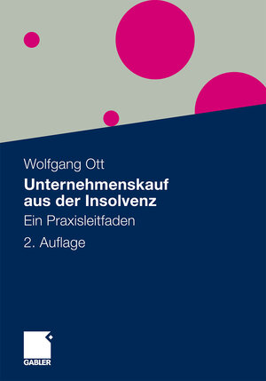Buchcover Unternehmenskauf aus der Insolvenz | Wolfgang Ott | EAN 9783834926128 | ISBN 3-8349-2612-4 | ISBN 978-3-8349-2612-8