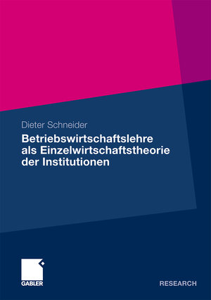 Buchcover Betriebswirtschaftslehre als Einzelwirtschaftstheorie der Institutionen | Dieter Schneider | EAN 9783834926661 | ISBN 3-8349-2666-3 | ISBN 978-3-8349-2666-1