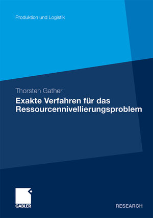 Buchcover Exakte Verfahren für das Ressourcennivellierungsproblem | Thorsten Gather | EAN 9783834927590 | ISBN 3-8349-2759-7 | ISBN 978-3-8349-2759-0