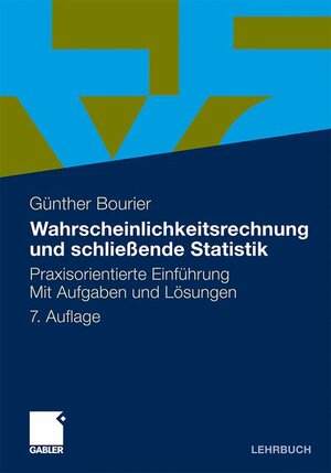 Buchcover Wahrscheinlichkeitsrechnung und schließende Statistik | Günther Bourier | EAN 9783834927620 | ISBN 3-8349-2762-7 | ISBN 978-3-8349-2762-0