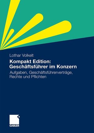 Buchcover Kompakt Edition: Geschäftsführer im Konzern | Lothar Volkelt | EAN 9783834929518 | ISBN 3-8349-2951-4 | ISBN 978-3-8349-2951-8