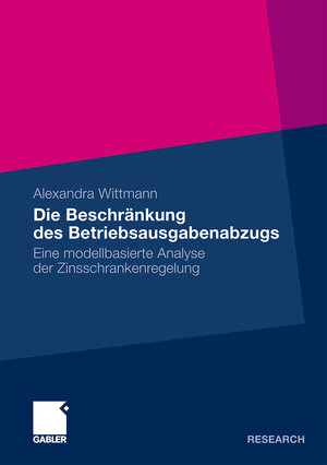 Buchcover Die Beschränkung des Betriebsausgabenabzugs | Alexandra Wittmann | EAN 9783834930200 | ISBN 3-8349-3020-2 | ISBN 978-3-8349-3020-0