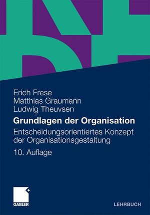 Buchcover Grundlagen der Organisation | Erich Frese | EAN 9783834930293 | ISBN 3-8349-3029-6 | ISBN 978-3-8349-3029-3