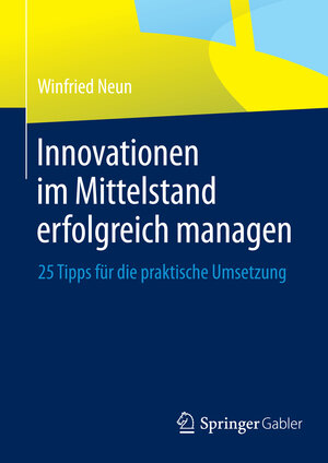 Buchcover Innovationen im Mittelstand erfolgreich managen | Winfried Neun | EAN 9783834931061 | ISBN 3-8349-3106-3 | ISBN 978-3-8349-3106-1