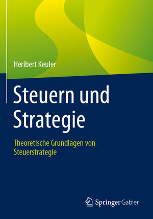 Buchcover Steuern und Strategie | Heribert Keuler | EAN 9783834936752 | ISBN 3-8349-3675-8 | ISBN 978-3-8349-3675-2