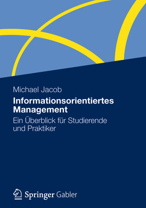 Buchcover Informationsorientiertes Management | Michael Jacob | EAN 9783834939081 | ISBN 3-8349-3908-0 | ISBN 978-3-8349-3908-1