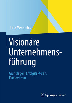 Buchcover Visionäre Unternehmensführung | Jutta Menzenbach | EAN 9783834939104 | ISBN 3-8349-3910-2 | ISBN 978-3-8349-3910-4