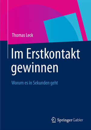 Buchcover Im Erstkontakt gewinnen | Thomas Leck | EAN 9783834939166 | ISBN 3-8349-3916-1 | ISBN 978-3-8349-3916-6