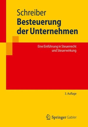 Buchcover Besteuerung der Unternehmen | Ulrich Schreiber | EAN 9783834939838 | ISBN 3-8349-3983-8 | ISBN 978-3-8349-3983-8