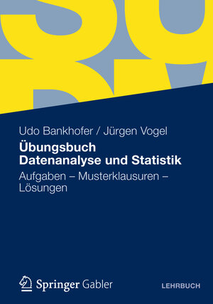 Buchcover Übungsbuch Datenanalyse und Statistik | Udo Bankhofer | EAN 9783834941107 | ISBN 3-8349-4110-7 | ISBN 978-3-8349-4110-7