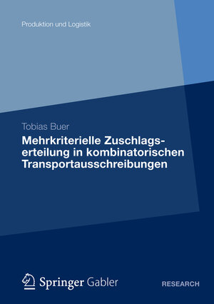 Buchcover Mehrkriterielle Zuschlagserteilung in kombinatorischen Transportausschreibungen | Tobias Buer | EAN 9783834941367 | ISBN 3-8349-4136-0 | ISBN 978-3-8349-4136-7