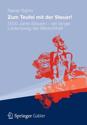 Buchcover Zum Teufel mit der Steuer! | Reiner Sahm | EAN 9783834941893 | ISBN 3-8349-4189-1 | ISBN 978-3-8349-4189-3