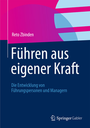 Buchcover Führen aus eigener Kraft | Reto Zbinden | EAN 9783834942494 | ISBN 3-8349-4249-9 | ISBN 978-3-8349-4249-4